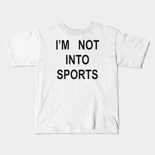 I’M NOT INTO SPORTS (black) Kids T-Shirt